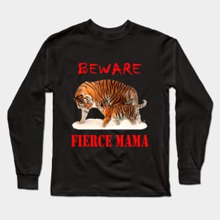 Beware Fierce Mama Long Sleeve T-Shirt